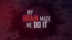 My Brain Made Me Do It – Institutional License