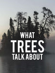 What Trees Talk About