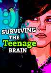Surviving:) The Teenage Brain